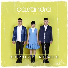 Cassandra - Cinta Terbaik (XTROZZ Remix)