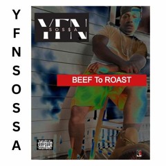 YFN SOSSA - BEEF TO ROAST
