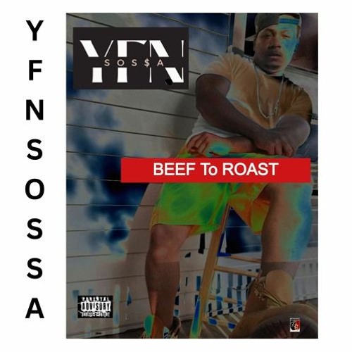YFN SOSSA - BEEF TO ROAST