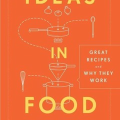 free read✔ Ideas in Food: Great Recipes and Why They Work: A Cookbook
