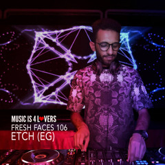 Fresh Faces 106 // ETCH (EG) [Musicis4Lovers.com]