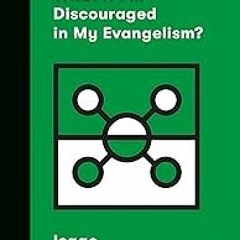Read✔ ebook✔ ⚡PDF⚡ What If I'm Discouraged in My Evangelism? (Church Questions)