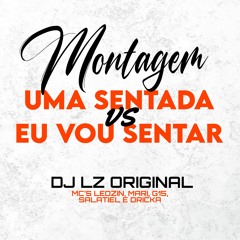 MTG - UMA SENTADA VS EU VOU SENTAR (DJ LZ ORIGINAL)