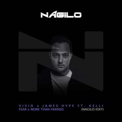 Vivid X James Hype Ft. Kelli - Fear X More Than Friends (Nagilo Edit)