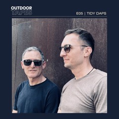 Outdoor Tapes E05 | Tidy Daps