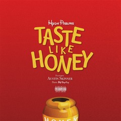 Taste Like Honey (Ft Austin Skinner) (Prod Boyfifty)