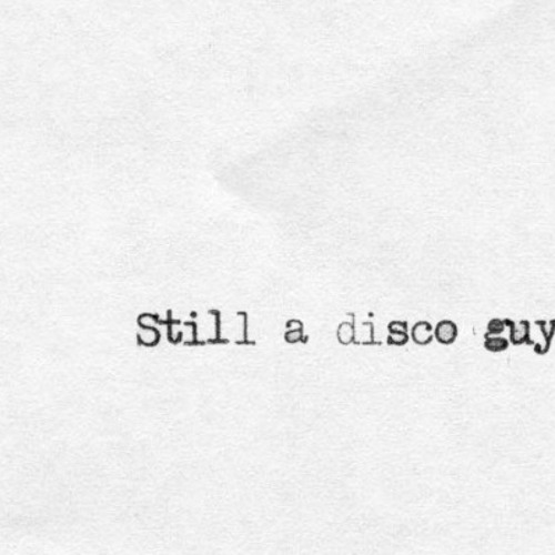 Still a disco guy
