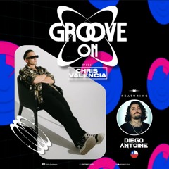 Groove On with Chris Valencia - featuring Diego Antoine