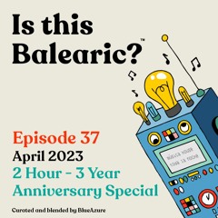 Is This Balearic? - Episode 37 - April 2023