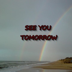 SEE YOU TOMORROW