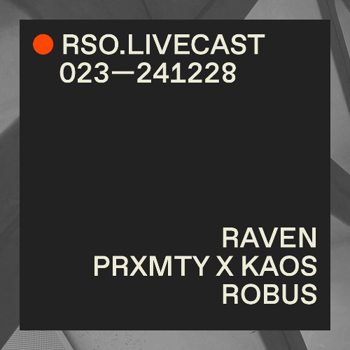RAVEN @ PRXMTY x KAOS — RSO.LIVECAST 023—241228