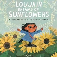 READ [KINDLE PDF EBOOK EPUB] Loujain Dreams of Sunflowers by  Uma Mishra-Newbery,Lina