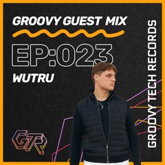 Groovy Guest Mix | Episode: 023 | By Wutru