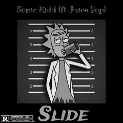 Sonic Kidd - Slide (feat Juice Pop)