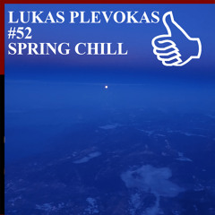 LUKAS PLEVOKAS #52 SPRING CHILL