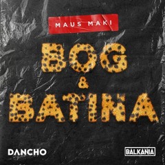 Maus Maki - Bog I Batina (Dancho Remix)