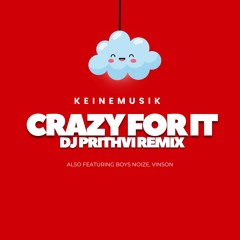 Keinemusik - Crazy For It (DJ Prithvi Remix) *Supported by Sam Collins*