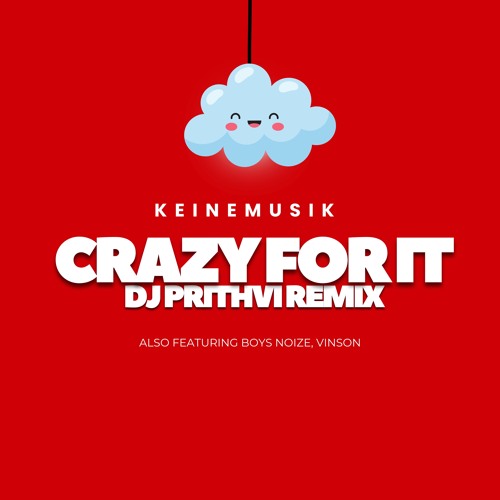Keinemusik - Crazy For It (DJ Prithvi Remix) *Supported by Sam Collins*