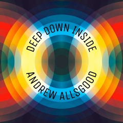 Deep Down Inside - Andrew Allsgood
