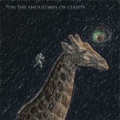 On The Shoulders of Giants
