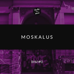 Moskalus - BHM #43