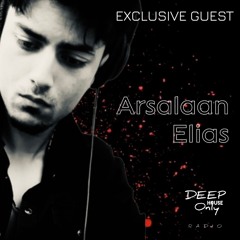 Deep House Only Radio Exclusive Guest Mix Arsalaan Elias