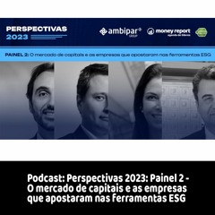 Podcast - Perspectivas 2023: Painel 2 - O mercado de capitais e as empresas que apostaram em ESG