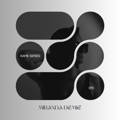 XAME SERIES 015 - MIRANDA DEMIE
