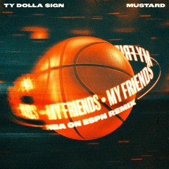 Ty Dolla Sign & Mustard - My Friends (NBA On ESPN Remix)