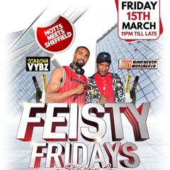 LIVE @ FEISTY FRIDAYS 🔥🥳🥷🏿 - NOTTS SHEFFIELD LINK UP