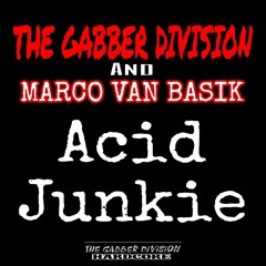 THE GABBER DIVISION & MARCO VAN BASIK - Acid Junkie
