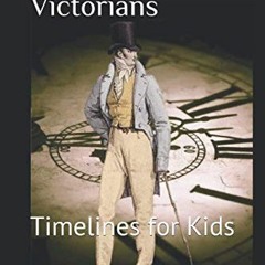 Get PDF EBOOK EPUB KINDLE Timeline Victorians: Timelines for Kids by  George Joshua �