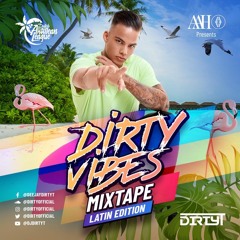 Dirty Vibes - The Latin Edition Mixtape (Mixed By DIRTY T)