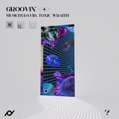 MusicByDavid, Toxic Wraith - Groovin'
