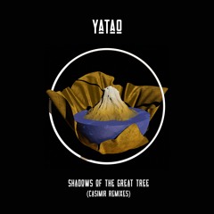 Yatao - Shadows of the Great Tree (Casimir's Remix EP)