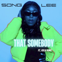 That Somebody ft Killa King