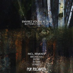 PREMIERE: Enivrèz Vous, Al.Sub - Butterfly Effect [PUR027]