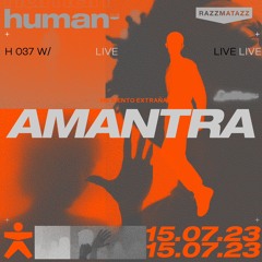 H 037 w/ Amantra @ Human Club [Me Siento Extraña] (15.07.2023)