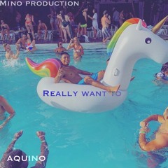 AQUINO - REALLY WANT TO ( Prod. Mino )