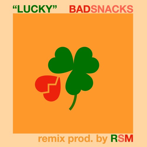"LUCKY" - BAD SNACKS (RSM Remix)