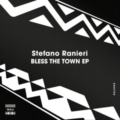 Stefano Ranieri - Bless The Town (Original Mix)