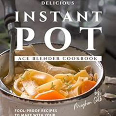 VIEW EPUB 💙 The Wonderfully Delicious Instant Pot Ace Blender Cookbook: Fool-Proof R