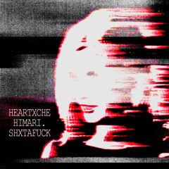 Heartxche, himvri. - Shxtafuckup