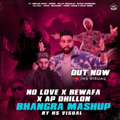 No Love X Bewafa x Ap Dhillon (Bhangra Mashup 2022) HS Visual | AP Dhillon & Imraan Khan Mashup