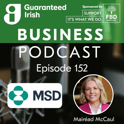 Podcast Episode 152, Mairead McCaul, MSD Full Interview