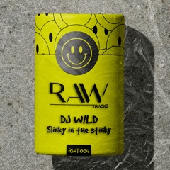 DJ W!LD - Slinky In The Stinky [Rawtracks Label]