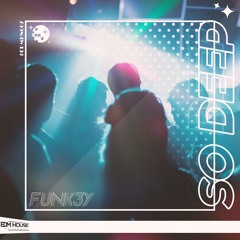 FUNK3Y - So Deep [Free Download]