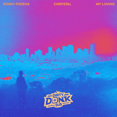 Sonny Fodera & Chrystal - My Loving (Dirty Donk DJs Remix)