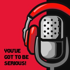 PODCAST: You've Got To Be Serious! - Don't Mention The V Word! | Ep #002