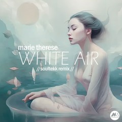 Marie Therese - White Air (Soultekk Remix)[M-Sol Records]
